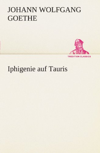 Iphigenie auf Tauris (German Edition) (9783847296560) by Johann Wolfgang Goethe