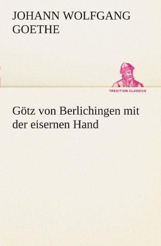 GÃ¶tz von Berlichingen mit der eisernen Hand (German Edition) (9783847296607) by Goethe, Johann Wolfgang