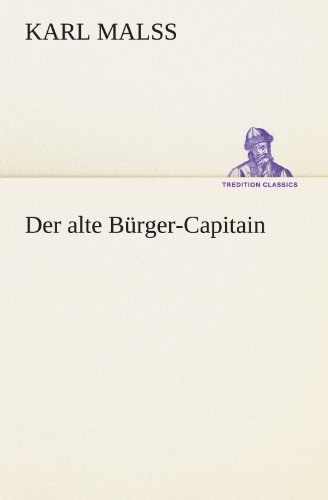 9783847297451: Der alte Brger-Capitain (TREDITION CLASSICS)