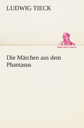 Die MÃ¤rchen aus dem Phantasus (German Edition) (9783847298465) by Ludwig Tieck