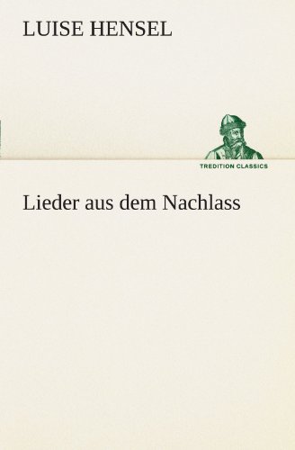 9783847298632: Lieder aus dem Nachlass (TREDITION CLASSICS)