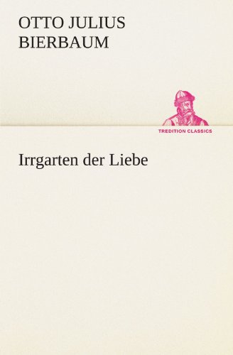 Irrgarten der Liebe (German Edition) (9783847299462) by Otto Julius Bierbaum