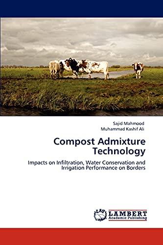 Stock image for Compost Admixture Technology: Impacts on Infiltration, Water Conservation and Irrigation Performance on Borders for sale by Lucky's Textbooks