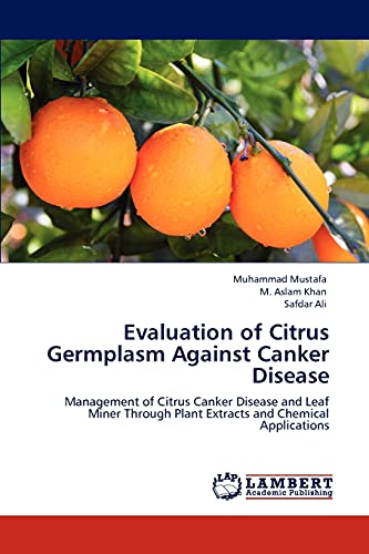 9783847301585: Evaluation of Citrus Germplasm Against Canker Disease: Management of Citrus Canker Disease and Leaf Miner Through Plant Extracts and Chemical Applications