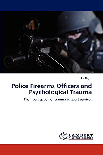 Stock image for Police Firearms Officers and Psychological Trauma for sale by Chiron Media