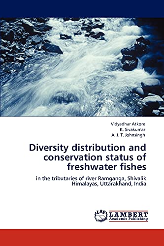 Stock image for Diversity distribution and conservation status of freshwater fishes: in the tributaries of river Ramganga, Shivalik Himalayas, Uttarakhand, India for sale by Lucky's Textbooks