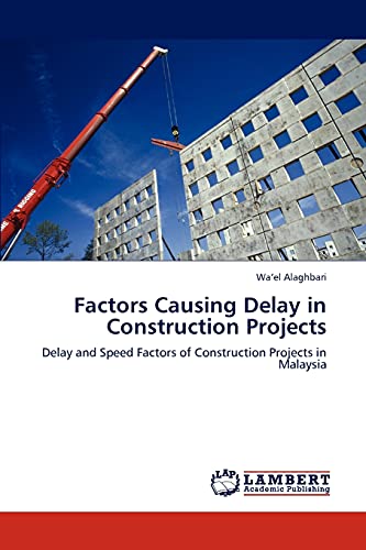 9783847302247: Factors Causing Delay in Construction Projects: Delay and Speed Factors of Construction Projects in Malaysia