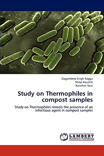 Stock image for Study on Thermophiles in compost samples: Study on Thermophiles reveals the presence of an infectious agent in compost samples for sale by Lucky's Textbooks