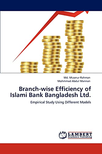 Beispielbild fr Branch-wise Efficiency of Islami Bank Bangladesh Ltd.: Empirical Study Using Different Models zum Verkauf von Lucky's Textbooks