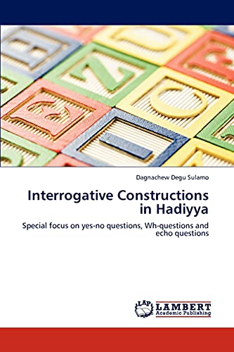 Interrogative Constructions in Hadiyya: Special focus on yes-no questions, Wh-questions and echo questions - Degu Sulamo, Dagnachew