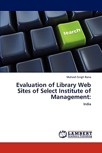 Imagen de archivo de Evaluation of Library Web Sites of Select Institute of Management:: India a la venta por Lucky's Textbooks