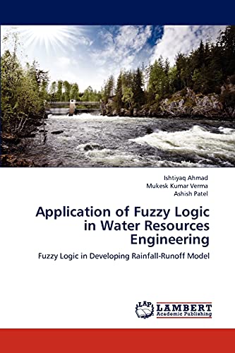 Stock image for Application of Fuzzy Logic in Water Resources Engineering: Fuzzy Logic in Developing Rainfall-Runoff Model for sale by Lucky's Textbooks