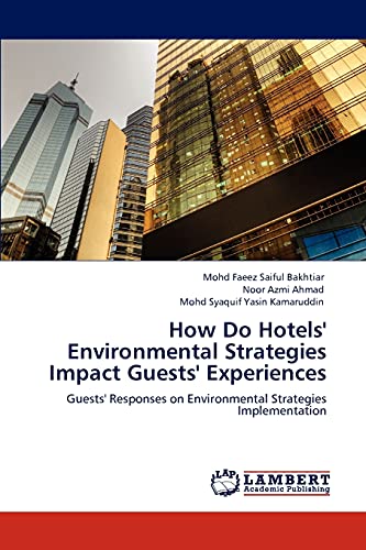 Stock image for How Do Hotels' Environmental Strategies Impact Guests' Experiences: Guests' Responses on Environmental Strategies Implementation for sale by Lucky's Textbooks