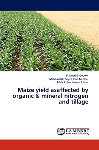 Imagen de archivo de Maize yield asaffected by organic & mineral nitrogen and tillage a la venta por Lucky's Textbooks