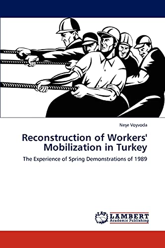 Imagen de archivo de Reconstruction of Workers' Mobilization in Turkey The Experience of Spring Demonstrations of 1989 a la venta por PBShop.store US