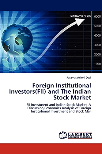 9783847309369: Foreign Institutional Investors(FII) and The Indian Stock Market: FII Investment and Indian Stock Market–A Discussion,Economics Analysis of Foreign Institutional Investment and Stock Mar