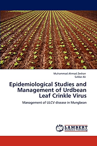 Stock image for Epidemiological Studies and Management of Urdbean Leaf Crinkle Virus: Management of ULCV disease in Mungbean for sale by Lucky's Textbooks