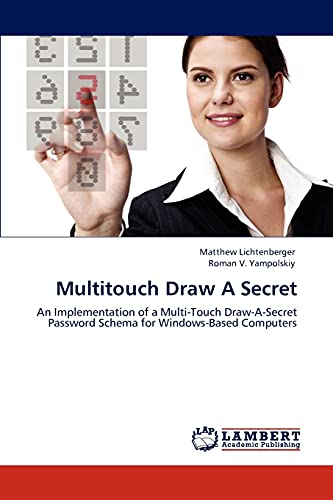 Beispielbild fr Multitouch Draw A Secret: An Implementation of a Multi-Touch Draw-A-Secret Password Schema for Windows-Based Computers zum Verkauf von Lucky's Textbooks