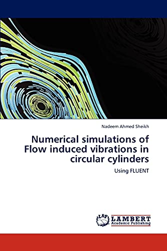 Stock image for Numerical simulations of Flow induced vibrations in circular cylinders: Using FLUENT for sale by Lucky's Textbooks