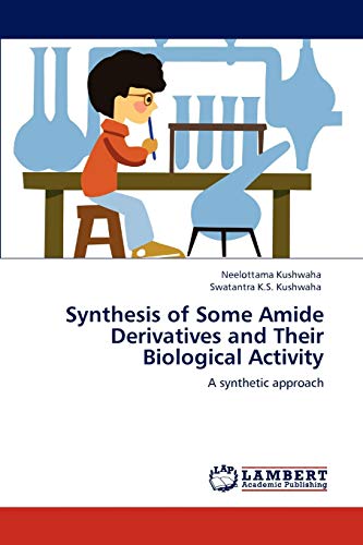 9783847311218: Synthesis of Some Amide Derivatives and Their Biological Activity: A synthetic approach