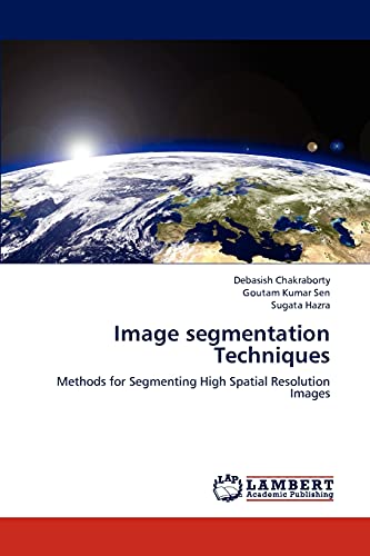 Stock image for Image segmentation Techniques: Methods for Segmenting High Spatial Resolution Images for sale by Lucky's Textbooks