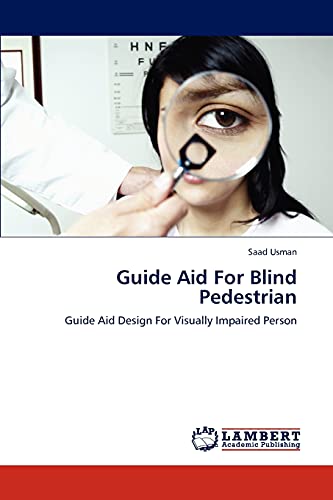 Stock image for Guide Aid For Blind Pedestrian: Guide Aid Design For Visually Impaired Person for sale by Lucky's Textbooks