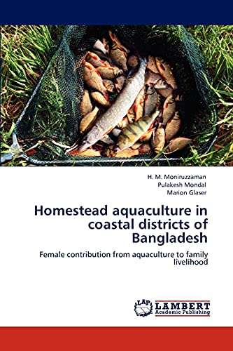 Stock image for Homestead aquaculture in coastal districts of Bangladesh: Female contribution from aquaculture to family livelihood for sale by Lucky's Textbooks