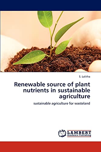 9783847314837: Renewable source of plant nutrients in sustainable agriculture: sustainable agriculture for wasteland