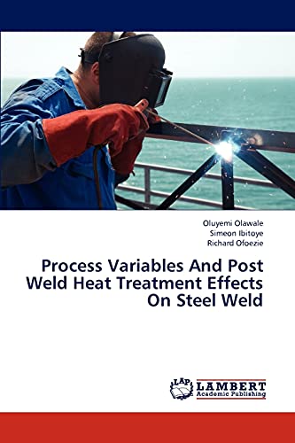 Stock image for Process Variables And Post Weld Heat Treatment Effects On Steel Weld for sale by Lucky's Textbooks