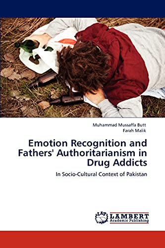 Stock image for Emotion Recognition and Fathers' Authoritarianism in Drug Addicts: In Socio-Cultural Context of Pakistan for sale by Lucky's Textbooks
