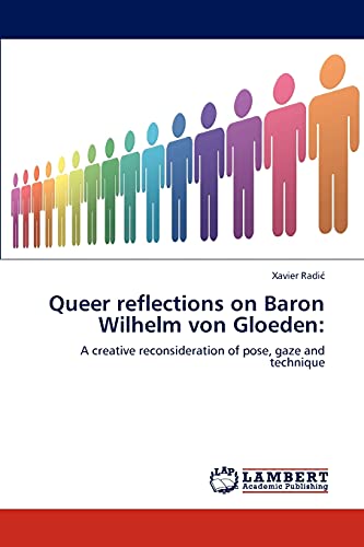 Stock image for Queer reflections on Baron Wilhelm von Gloeden:: A creative reconsideration of pose, gaze and technique for sale by Lucky's Textbooks