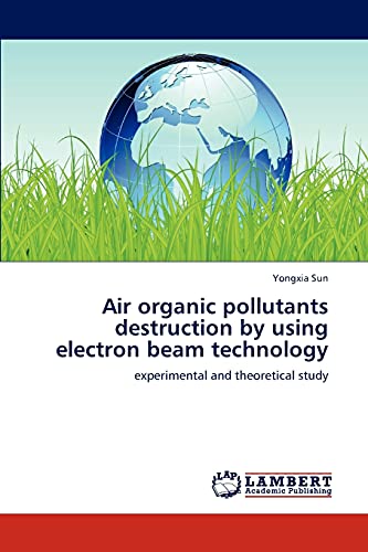 9783847316985: Air organic pollutants destruction by using electron beam technology: experimental and theoretical study