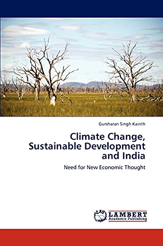 Climate Change, Sustainable Development and India : Need for New Economic Thought - Gursharan Singh Kainth