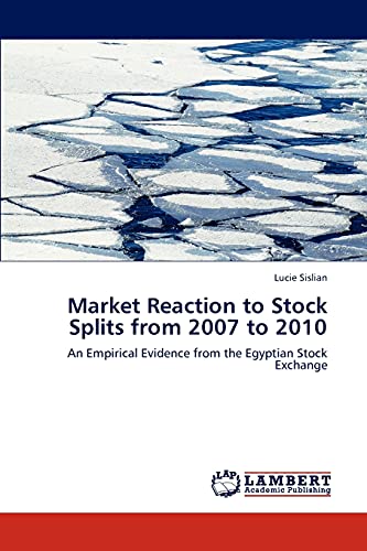 Stock image for Market Reaction to Stock Splits from 2007 to 2010 An Empirical Evidence from the Egyptian Stock Exchange for sale by PBShop.store US