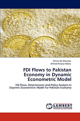 Stock image for FDI Flows to Pakistan Economy in Dynamic Econometric Model: Fdi Flows, Determinants And Policy Analysis In Daynmic Econometric Model For Pakistan Economy for sale by Lucky's Textbooks