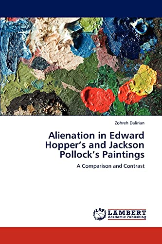 9783847319474: Alienation in Edward Hopper’s and Jackson Pollock’s Paintings: A Comparison and Contrast