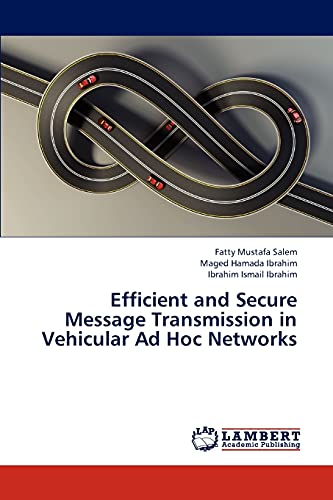 Stock image for Efficient and Secure Message Transmission in Vehicular Ad Hoc Networks for sale by Lucky's Textbooks
