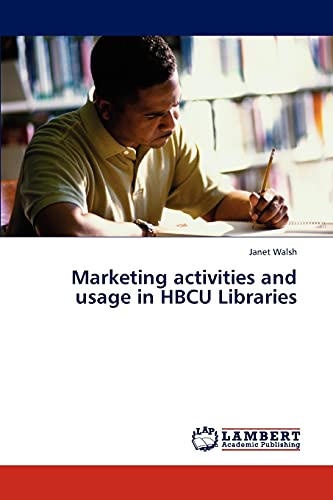 Marketing activities and usage in HBCU Libraries (9783847321002) by Walsh, Janet