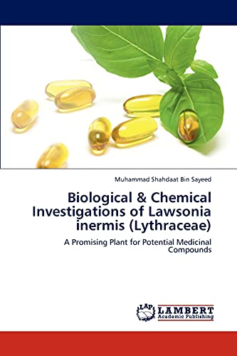 Imagen de archivo de Biological & Chemical Investigations of Lawsonia inermis (Lythraceae): A Promising Plant for Potential Medicinal Compounds a la venta por Lucky's Textbooks