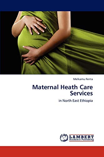 9783847321477: Maternal Heath Care Services: in North East Ethiopia