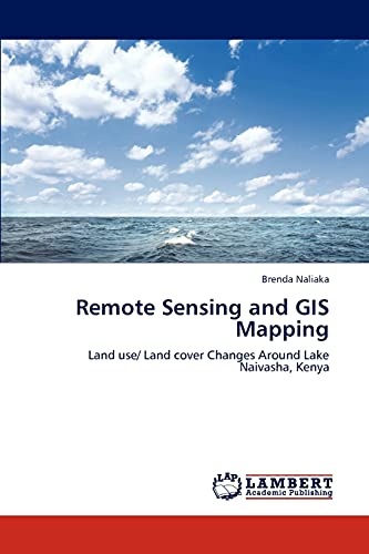 9783847321651: Remote Sensing and GIS Mapping: Land use/ Land cover Changes Around Lake Naivasha, Kenya
