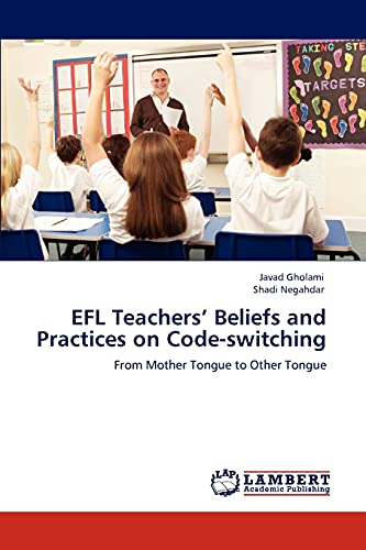 Imagen de archivo de EFL Teachers? Beliefs and Practices on Code-switching: From Mother Tongue to Other Tongue a la venta por Lucky's Textbooks