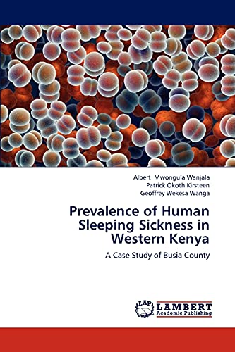 Stock image for Prevalence of Human Sleeping Sickness in Western Kenya: A Case Study of Busia County for sale by Lucky's Textbooks