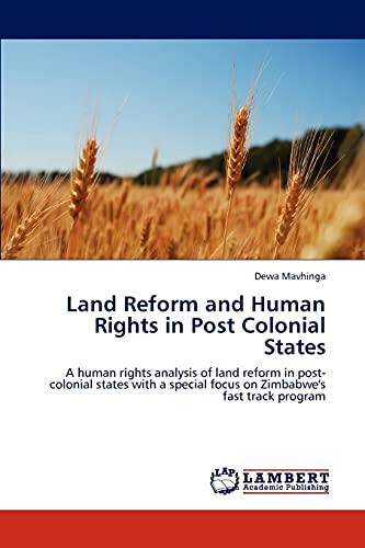 9783847322733: Land Reform and Human Rights in Post Colonial States: A human rights analysis of land reform in post-colonial states with a special focus on Zimbabwe's fast track program