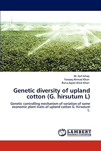 Stock image for Genetic diversity of upland cotton (G. hirsutum L): Genetic controlling mechanism of variation of some economic plant traits of upland cotton G. hirsutum L. for sale by Lucky's Textbooks