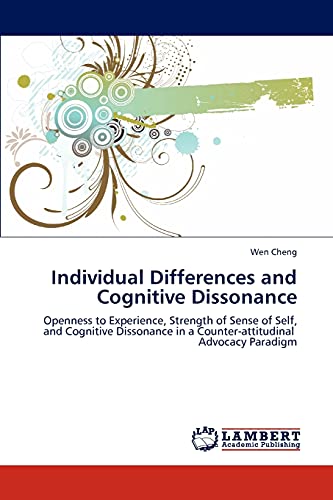 9783847323594: Individual Differences and Cognitive Dissonance: Openness to Experience, Strength of Sense of Self, and Cognitive Dissonance in a Counter-attitudinal Advocacy Paradigm