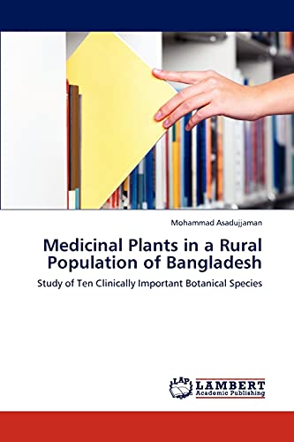 Stock image for Medicinal Plants in a Rural Population of Bangladesh: Study of Ten Clinically Important Botanical Species for sale by Lucky's Textbooks