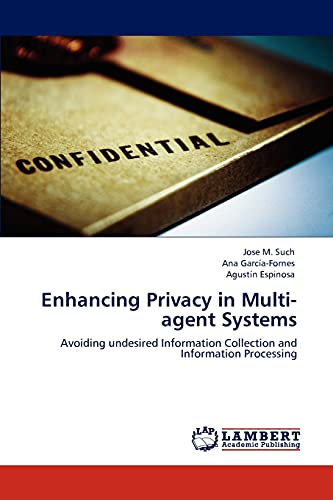 9783847325130: Enhancing Privacy in Multi-agent Systems: Avoiding undesired Information Collection and Information Processing