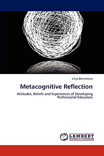 Stock image for Metacognitive Reflection: Attitudes, Beliefs and Experiences of Developing Professional Educators for sale by Lucky's Textbooks