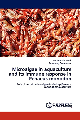 Stock image for Microalgae in aquaculture and its immune response in Penaeus monodon: Role of certain microalgae in shrimp(Penaeus monodon)aquaculture for sale by Lucky's Textbooks